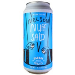 Garage Project Nelson - Nuff Said