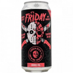 Sudden Death  IT’S FRIDAY MY DUDES, PART III - Rebel Beer Cans