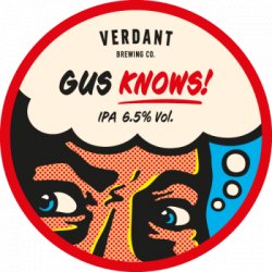 Verdant Brewing Co Gus Knows! Verdant Brewing Co Gus Knows!