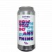 Verdant Brewing Co How You Do Anything Is How You Do Everything 