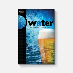 Water: A Comprehensive Guide for Brewers - Brewers Association