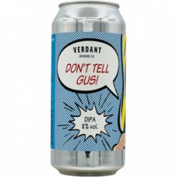 Verdant Brewing Co. – Don’t Tell Gus! - Rebel Beer Cans