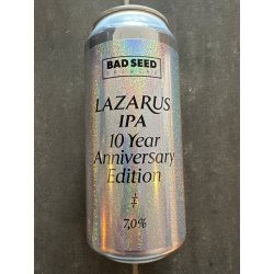 Bad Seed Brewing Lazarus IPA 10 Year Anniversary Edition