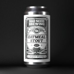 Bad Seed Brewing Oatmeal Stout