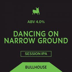Bullhouse Brew Co Dancing on Narrow Ground Bullhouse Brew Co Dancing on Narrow Ground