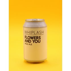Whiplash Flowers & You