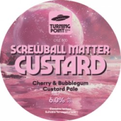 Turning Point Screwball Matter Custard (Cask) - Pivovar