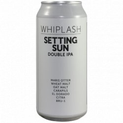 Whiplash -                                              Setting Sun - Just in Beer