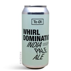 To Øl. Whirl Domination IPA - Kihoskh