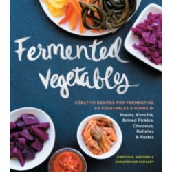 Fermented Vegetables by Kirsten and Christopher Shockey - waterintobeer