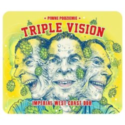 Piwne Podziemie  Triple Vision  DDH Imperial West Coast - Browarium