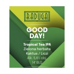 Raduga  Good Day!  Tropical Tea IPA - Browarium