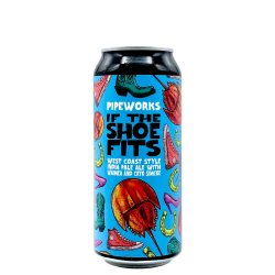 Pipeworks Brewing Company If the Shoe Fits