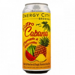 Energy City Brewing – Bistro Cabana Pineapple & Watermelon - Rebel Beer Cans