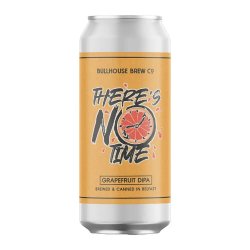 Bullhouse Brew Co There’s No Time