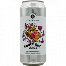 Other Half Brewing Co. – Knockout Juice - Rebel Beer Cans