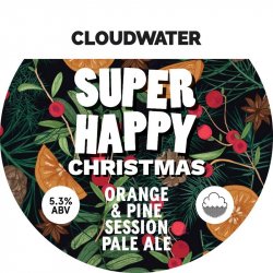 Cloudwater Brew Co. Super Happy Christmas Cloudwater Brew Co. Super Happy Christmas