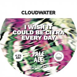 CLOUDWATER BREW CO I Wish It Could Be Citra (E-CASK 9G) 4.3&percnt; - Beer Paradise