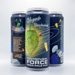 El Segundo Centrifugal Force IPA (Beachwood Brewing Collab) - El Segundo Brewing Company