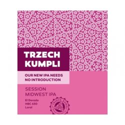 Trzech Kumpli  Our New IPA Needs No Introduction  Session Midwest IPA - Browarium