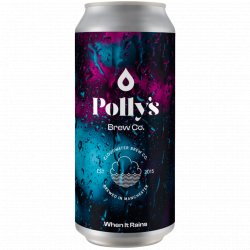 Polly's Brew Co x Cloudwater Brew Co - When It Rains - Left Field Beer