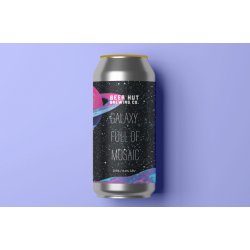 Beer Hut GALAXY FULL OF MOSAIC  DIPA  8.4%ABV - Beer Hut Brewing Company