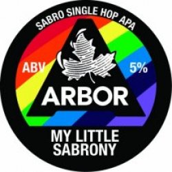 Arbor My Little Sabrony (Keg) - Pivovar