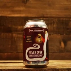 Hop Hooligans Never Over  American Imperial Stout BA Woodford Reserve Bourbon - Verdins Bierwinkel