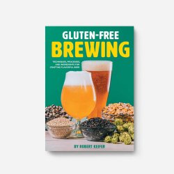 Gluten-Free Brewing: Techniques, Processes, and Ingredients for Crafting Flavorful Beer - Brewers Association