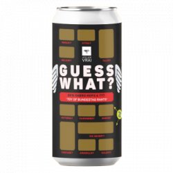 Atelier Vrai GUESS WHAT?  Sabro + ?  BUNDESTAG RANTS 44 cl Lata  - OKasional Beer