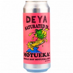 Deya Brewing Co - Saturated In Motueka - Left Field Beer