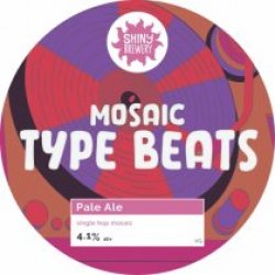 Shiny Brewery Mosaic Type Beats (Cask) - Pivovar