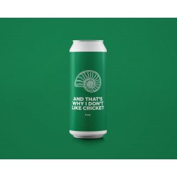 Pomona Island AND THAT’S WHY I DON’T LIKE CRICKET Pale 5.3% - Pomona Island Brew Co