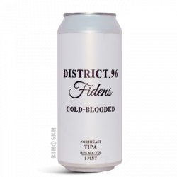 District 96 Beer Factory Cold Blooded TIPA x Fidens - Kihoskh