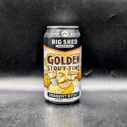 Big Shed Brewing Concern Golden Stout Time
