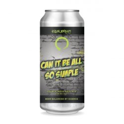 Equilibrium - Can It Be All So Simple - New England Double IPA - Hopfnung