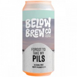 Below Brew Forgot To Take My Pils - The Independent