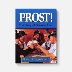 Prost!: Story of German Brewing - Brewers Association