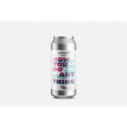 Verdant Brewing Co How You Do Anything Is How You Do Everything