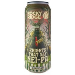 Rocky Ridge Brewing Co. Knights That Say NEI-PA Rocky Ridge Brewing Co. Knights That Say NEI-PA