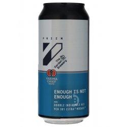 Prizm  The Garden Brewery - Enough Is Not Enough - Beerdome