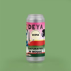 DEYA Brewing Company Saturated In Mosaic