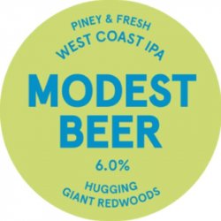 Modest Beer Piney & Fresh West Coast IPA (Hugging Giant Redwoods) Modest Beer Piney & Fresh West Coast IPA (Hugging Giant Redwoods)