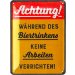 Retro Blechschild Während des Biertrinkens keine Arbeiten verrichten - 15 x 20 cm 