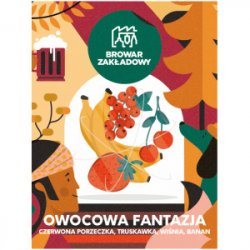 Browar Zakładowy Owocowa Fantazja #3 - czerwona porzeczka, truskawka, wiśnia, banan Browar Zakładowy Owocowa Fantazja #3 - czerwona porzeczka, truskawka, wiśnia, banan