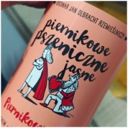 Jan Olbracht Browar Rzemieślniczy Piernikowy Foch: Piernikowe Pszeniczne Jasne Jan Olbracht Browar Rzemieślniczy Piernikowy Foch: Piernikowe Pszeniczne Jasne