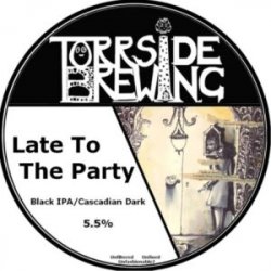 Torrside Brewing Late To The Party