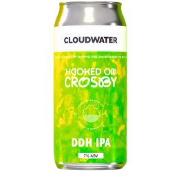 Cloudwater  Hooked on Crosby DDH IPA  7% 440ml Can - All Good Beer