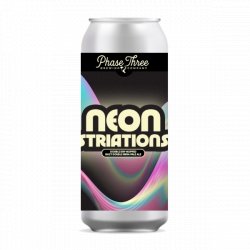 Phase Three Brewing Neon Striations