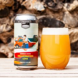 Pressure Drop Brewing Hallucinating Love Pressure Drop Brewing Hallucinating Love